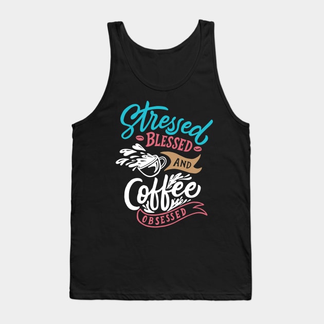 Stressed coffee obsessed funny t-shirt Tank Top by Muse